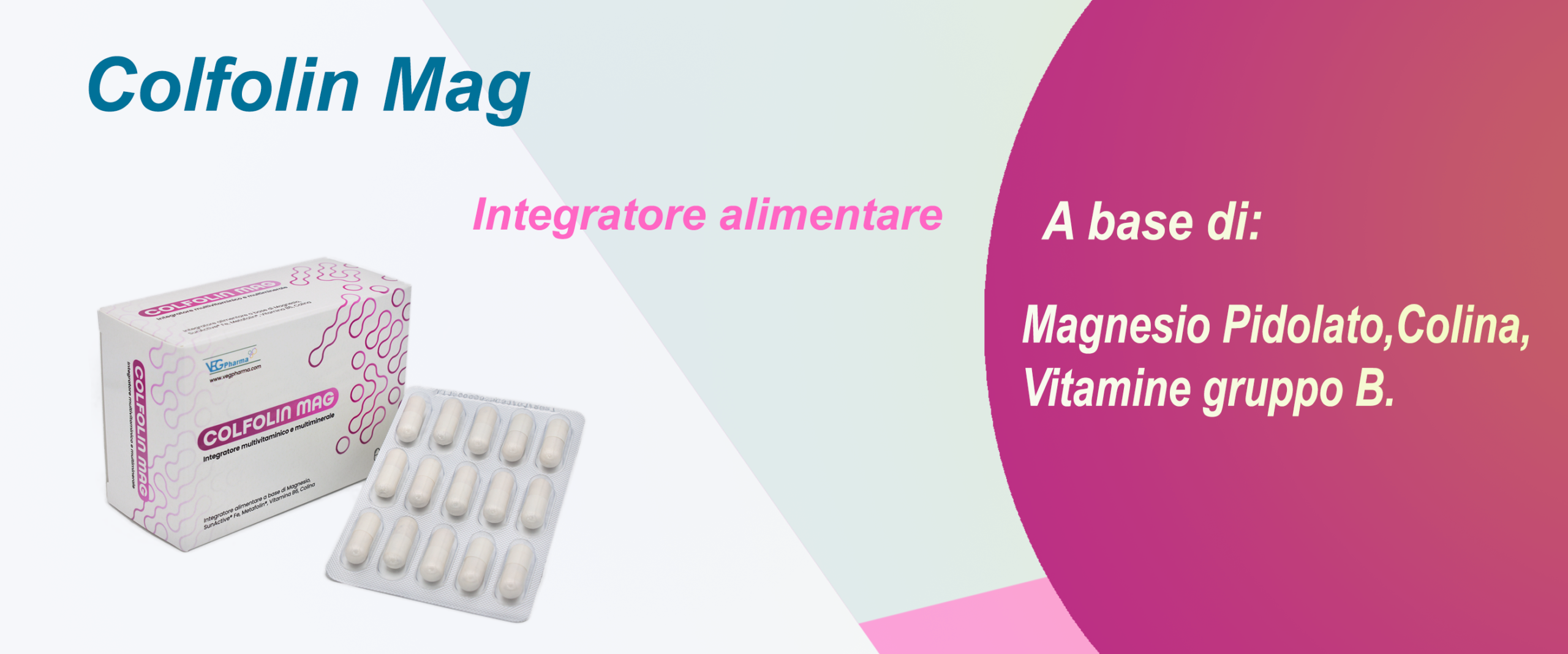 Immagine promozionale di Colfolin Mag, un integratore alimentare a base di Magnesio Pidolato, Colina e Vitamine del Gruppo B, con una confezione e blister di capsule, accompagnata da immagini di donne sorridenti e rilassate.