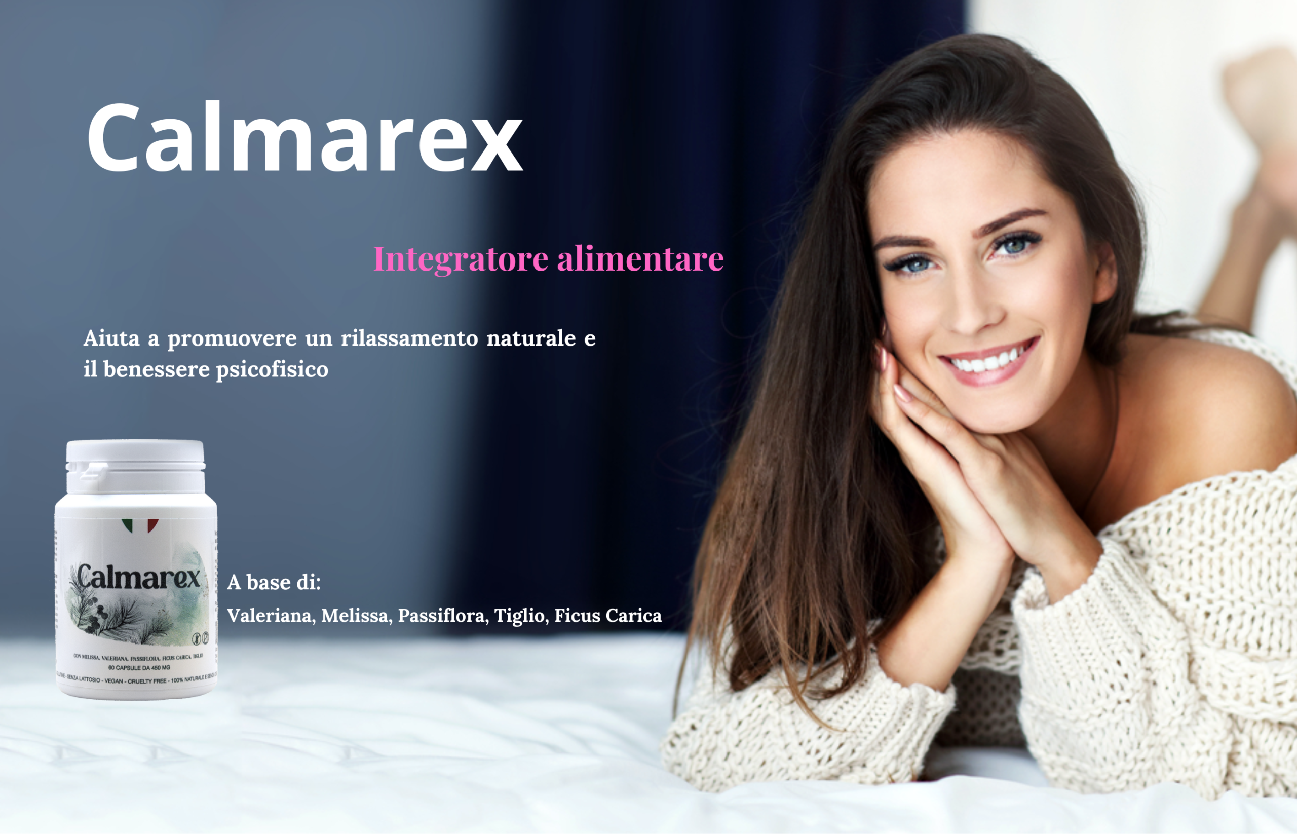 Immagine banner Calmarex, un integratore alimentare naturale che aiuta a promuovere il rilassamento e il benessere psicofisico. Il prodotto è a base di Valeriana, Melissa, Passiflora, Tiglio e Ficus Carica.